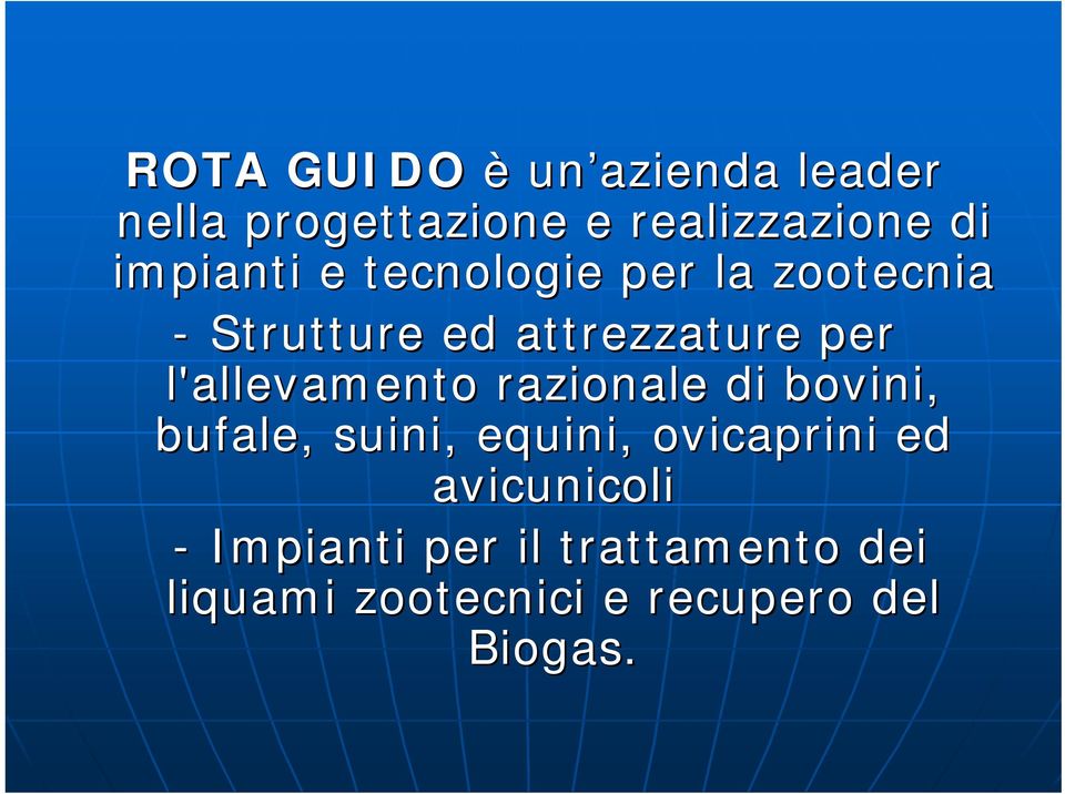 l'allevamento razionale di bovini, bufale, suini, equini, ovicaprini ed