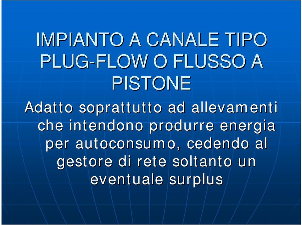 intendono produrre energia per autoconsumo,