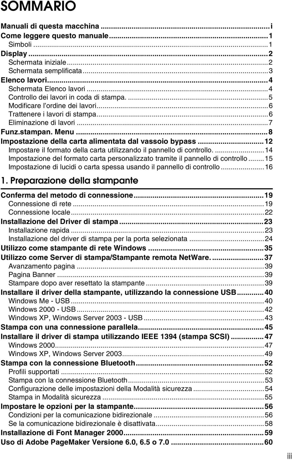 ..8 Impostazione della carta alimentata dal vassoio bypass...12 Impostare il formato della carta utilizzando il pannello di controllo.