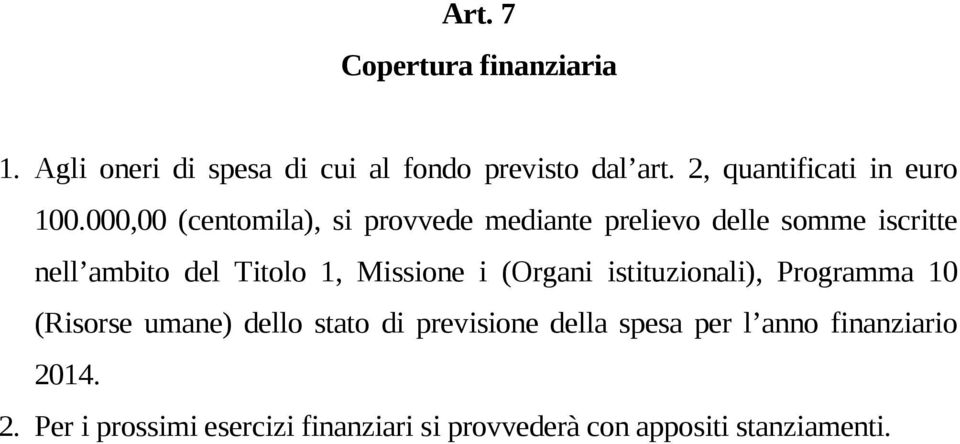 000,00 (centomila), si provvede mediante prelievo delle somme iscritte nell ambito del Titolo 1,