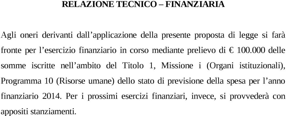 000 delle somme iscritte nell ambito del Titolo 1, Missione i (Organi istituzionali), Programma 10 (Risorse