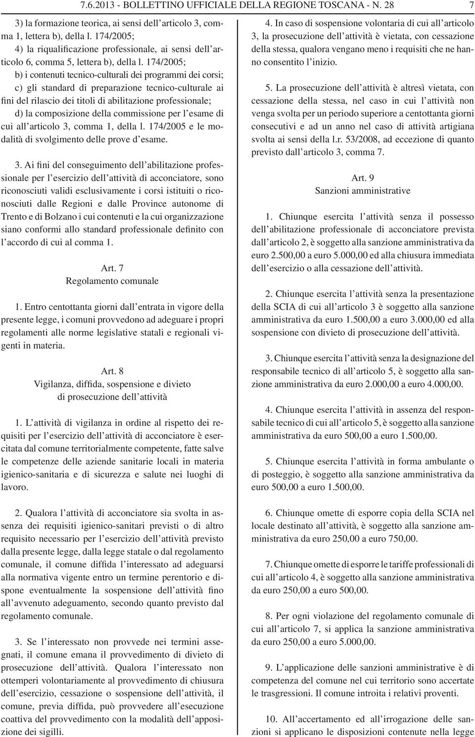 174/2005; b) i contenuti tecnico-culturali dei programmi dei corsi; c) gli standard di preparazione tecnico-culturale ai fini del rilascio dei titoli di abilitazione professionale; d) la composizione