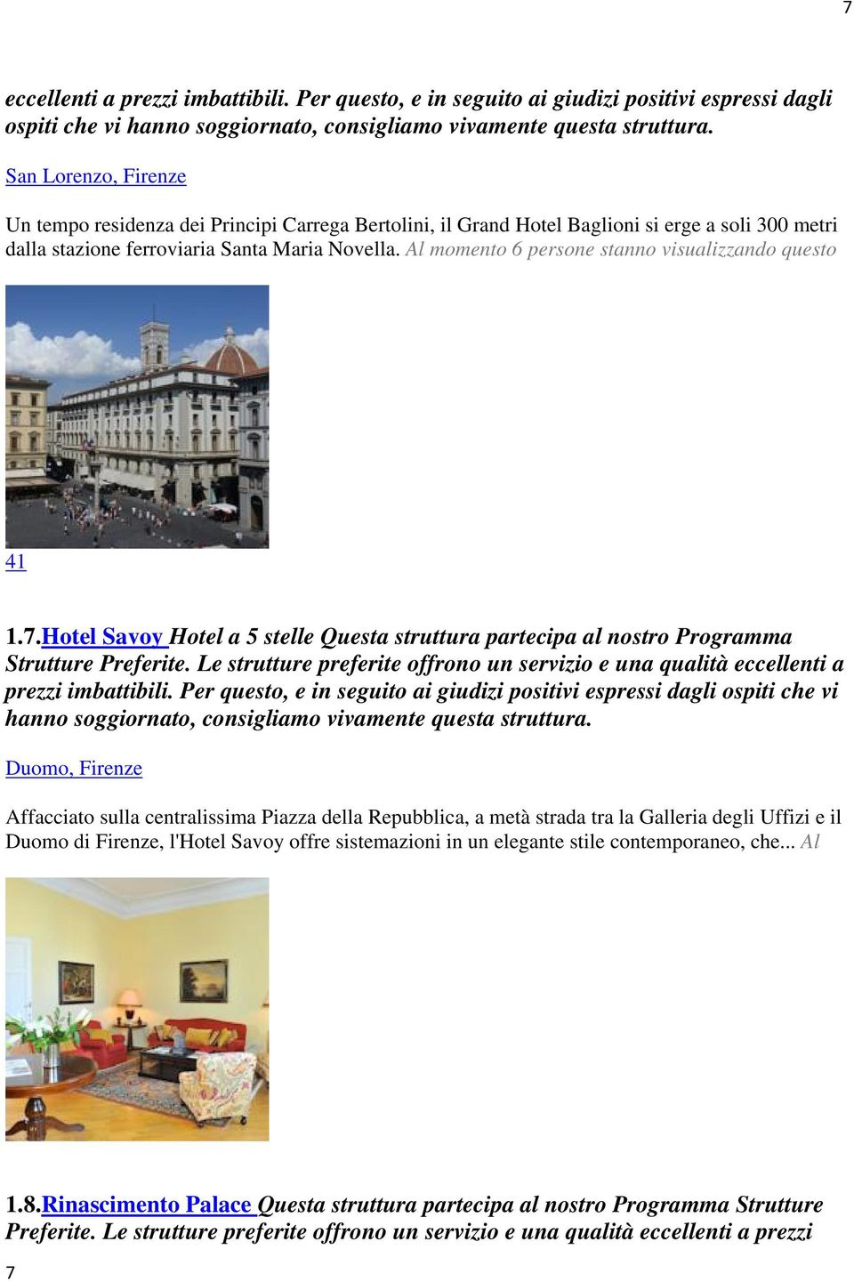 Hotel Savoy Hotel a 5 stelle Questa struttura partecipa al nostro Programma Duomo, Firenze Affacciato sulla centralissima Piazza della Repubblica, a metà strada tra la