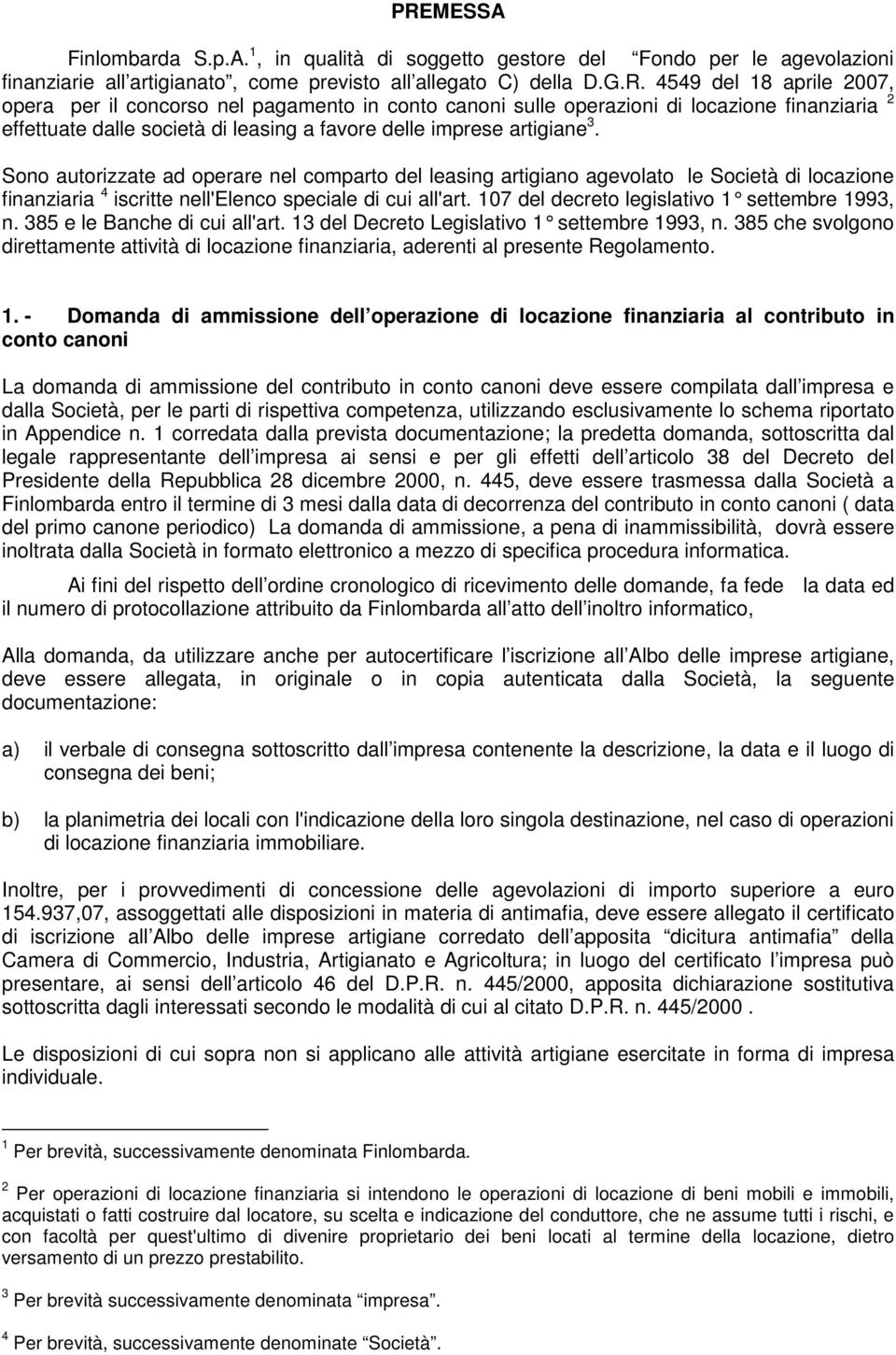 107 del decreto legislativo 1 settembre 1993, n. 385 e le Banche di cui all'art. 13 del Decreto Legislativo 1 settembre 1993, n.