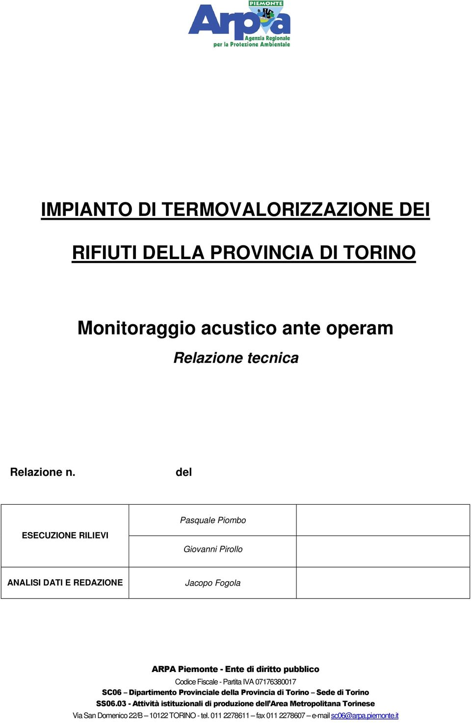 Codice Fiscale - Partita IVA 07176380017 SC06 Dipartimento Provinciale della Provincia di Torino Sede di Torino SS06.