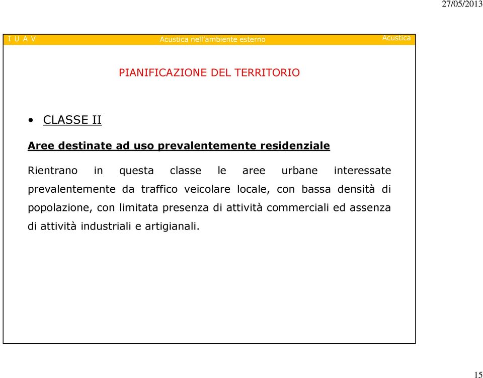 prevalentemente da traffico veicolare locale, con bassa densità di popolazione, con