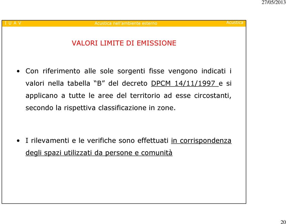 aree del territorio ad esse circostanti, secondo la rispettiva classificazione in zone.