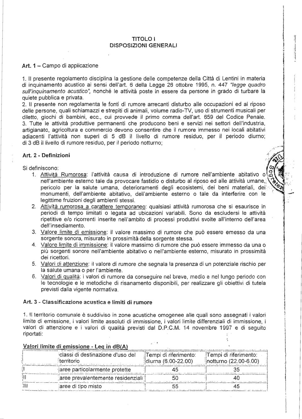 ottobre 1995, n. 447 "legge quadro sull'nqunamento acustco", nonché le attvtà poste n essere da persone n grado d turbare la quete pubblca e prvata. 2.