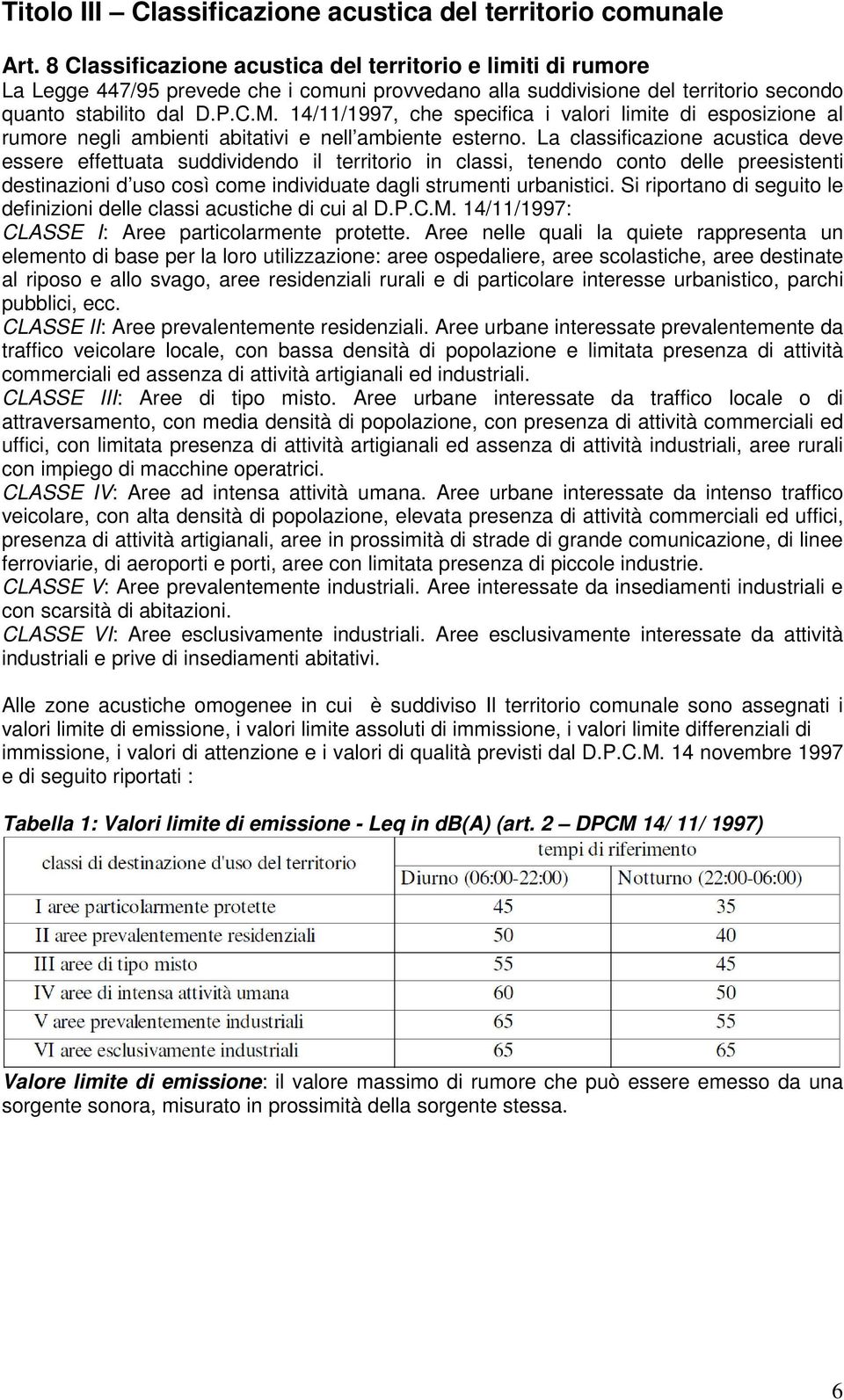 14/11/1997, che specifica i valori limite di esposizione al rumore negli ambienti abitativi e nell ambiente esterno.