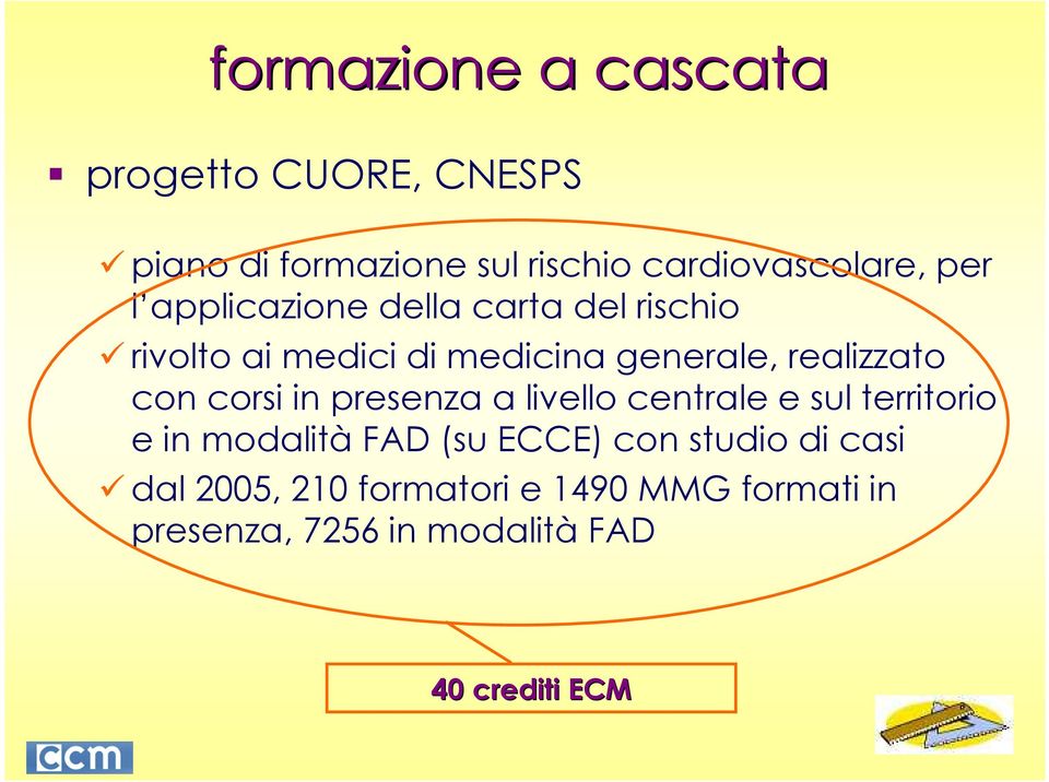 con corsi in presenza a livello centrale e sul territorio e in modalità FAD (su ECCE) con