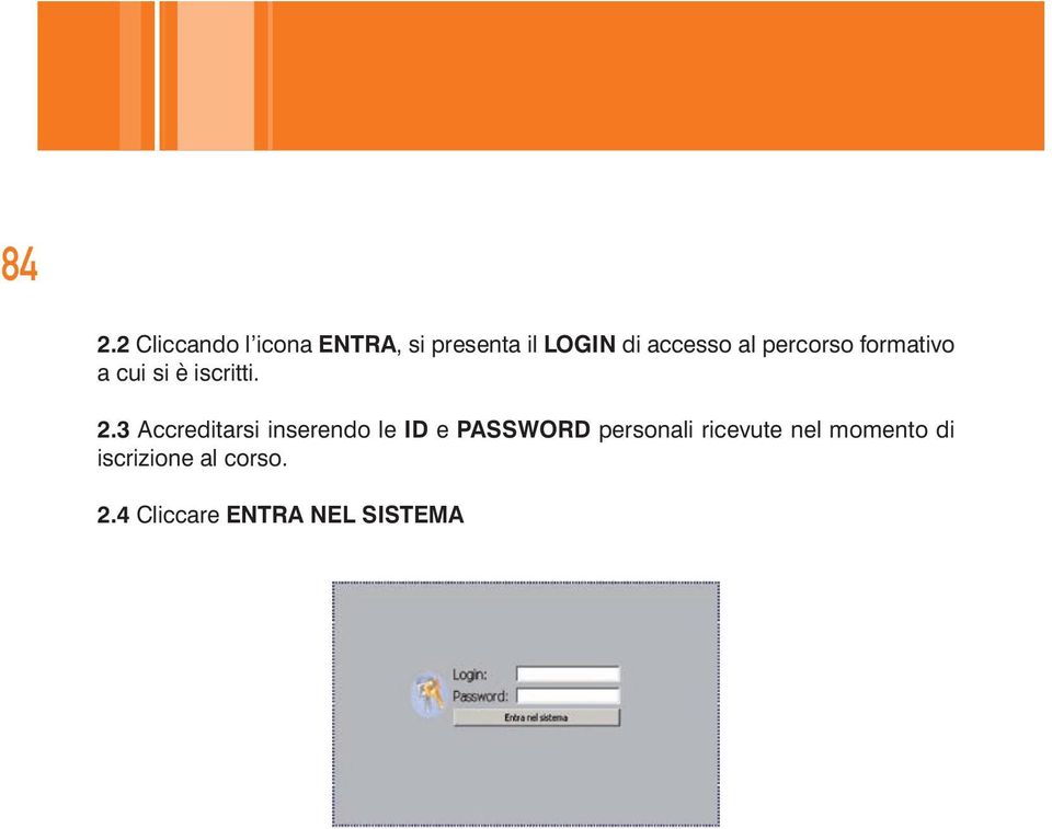 3 Accreditarsi inserendo le ID e PASSWORD personali