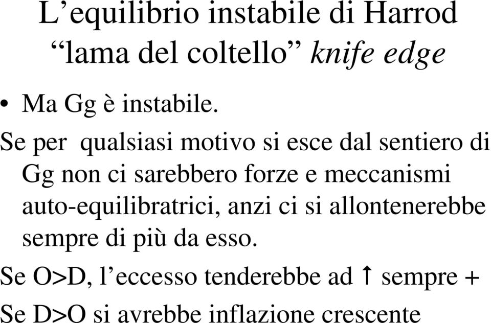 meccanismi auto-equilibratrici, anzi ci si allontenerebbe sempre di più da esso.