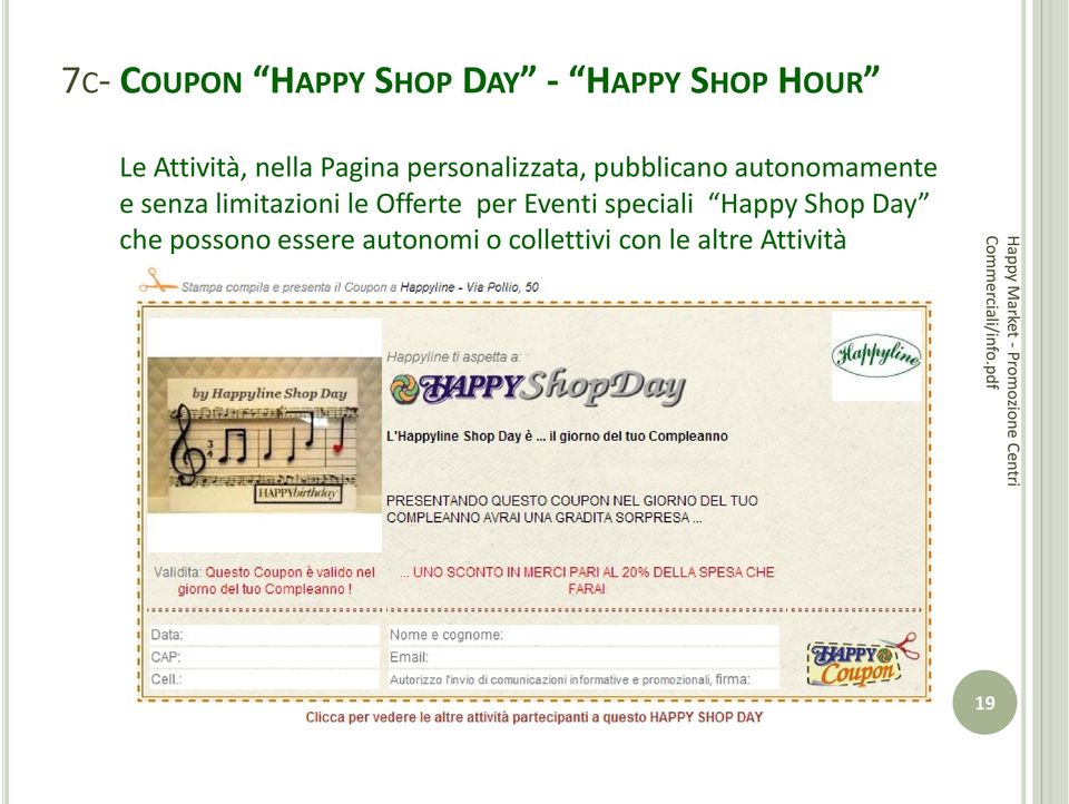 per Eventi speciali Happy Shop Day che possono essere autonomi o