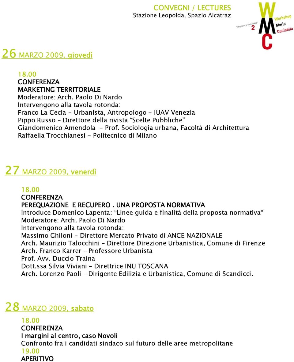 Sociologia urbana, Facoltà di Architettura Raffaella Trocchianesi - Politecnico di Milano 27 27 MARZO 2009, venerdì 18.00 CONFERENZA PEREQUAZIONE E RECUPERO.