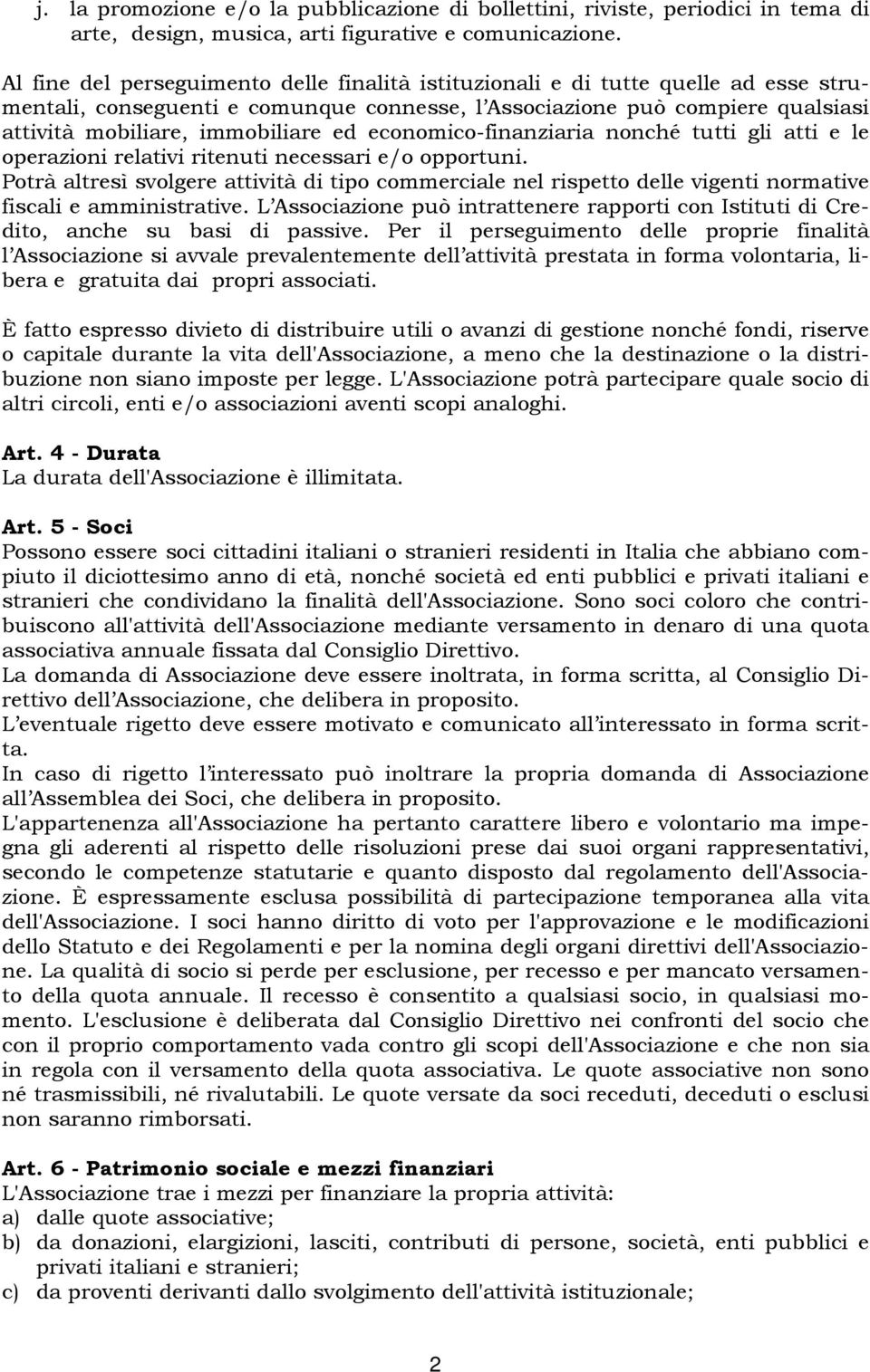 economico-finanziaria nonché tutti gli atti e le operazioni relativi ritenuti necessari e/o opportuni.