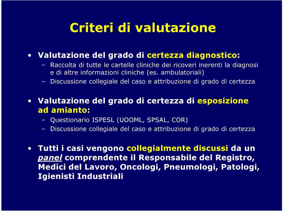 ambulatoriali) Discussione collegiale del caso e attribuzione di grado di certezza Valutazione del grado di certezza di esposizione ad amianto: