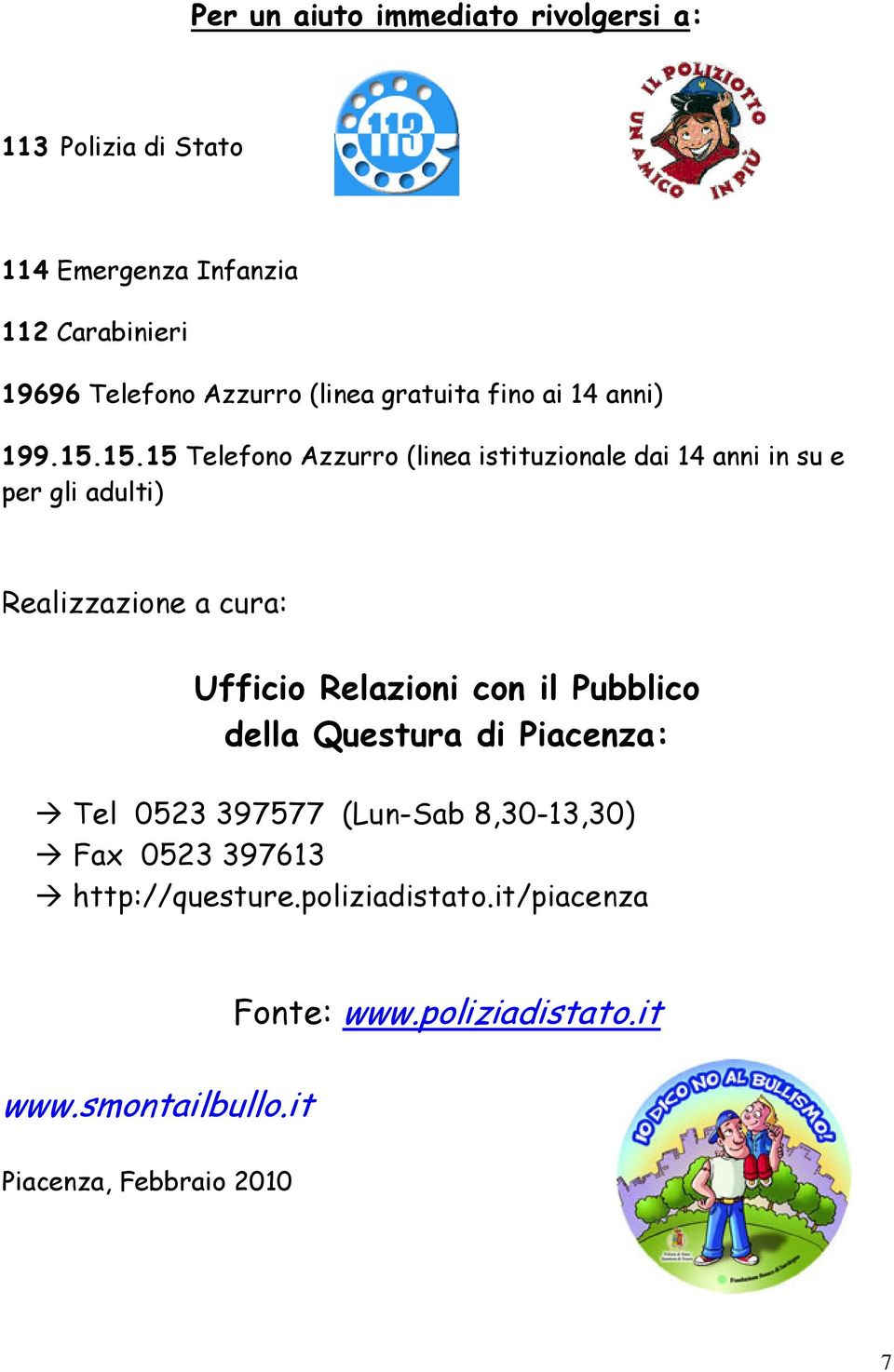 15.15 Telefono Azzurro (linea istituzionale dai 14 anni in su e per gli adulti) Realizzazione a cura: Ufficio Relazioni con