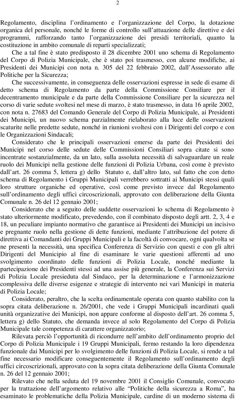 del Corpo di Polizia Municipale, che è stato poi trasmesso, con alcune modifiche, ai Presidenti dei Municipi con nota n.