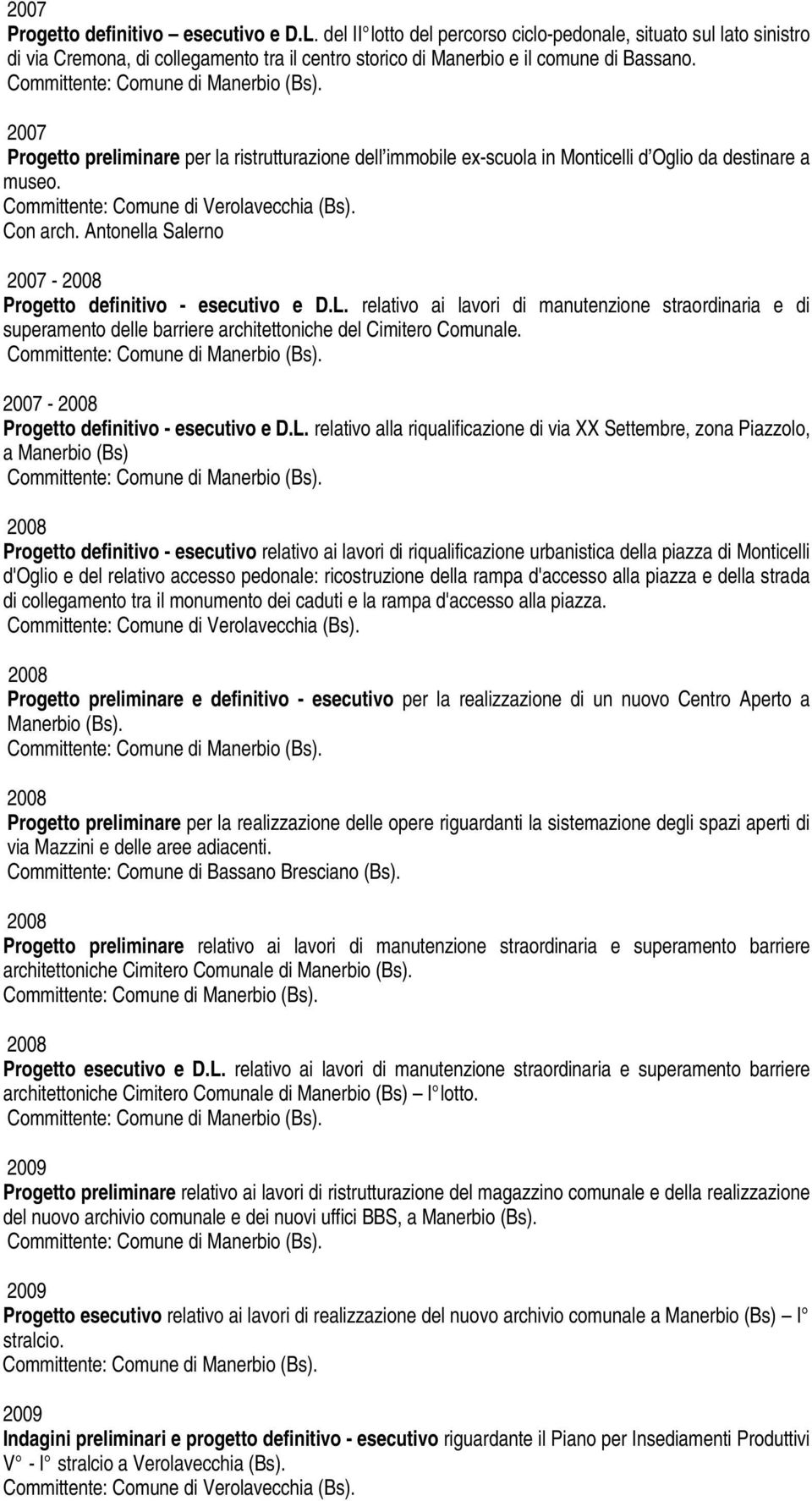 Antonella Salerno 2007 - Progetto definitivo - esecutivo e D.L. relativo ai lavori di manutenzione straordinaria e di superamento delle barriere architettoniche del Cimitero Comunale.
