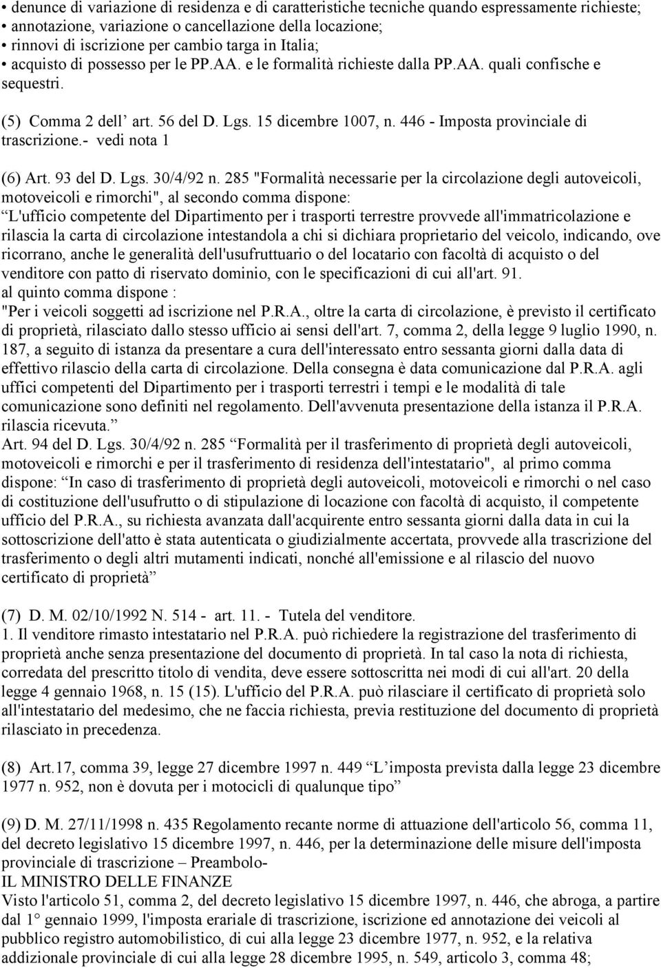 446 - Imposta provinciale di trascrizione.- vedi nota 1 (6) Art. 93 del D. Lgs. 30/4/92 n.