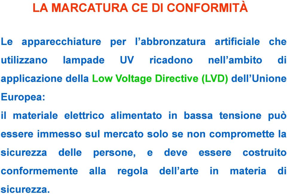 materiale elettrico alimentato in bassa tensione può essere immesso sul mercato solo se non compromette