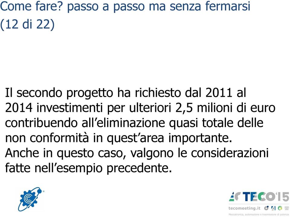 2011 al 2014 investimenti per ulteriori 2,5 milioni di euro contribuendo all