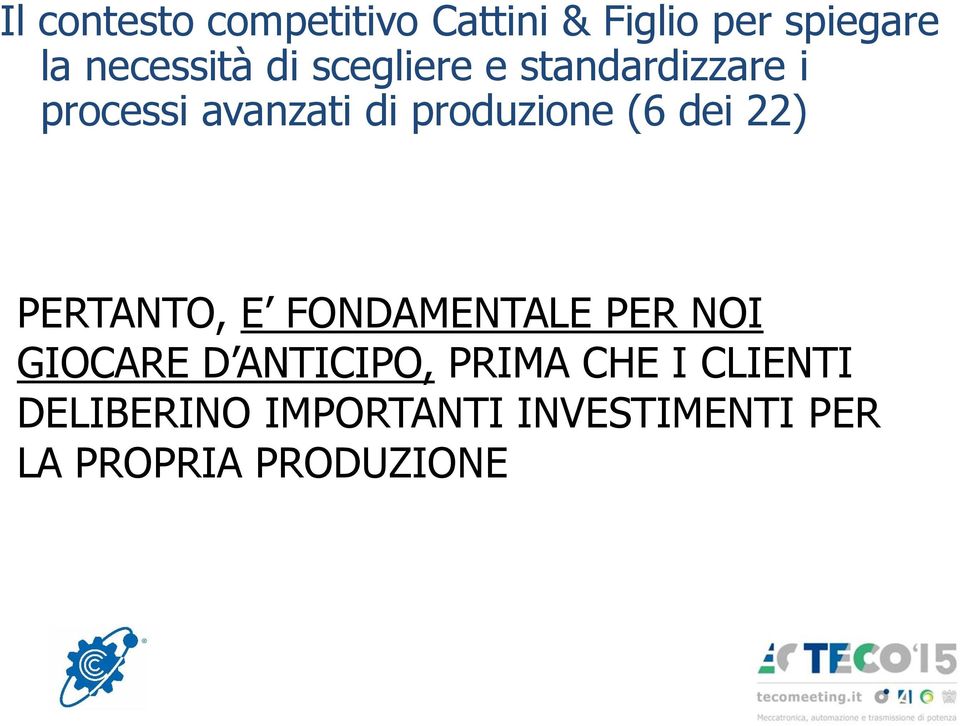 dei 22) PERTANTO, E FONDAMENTALE PER NOI GIOCARE D ANTICIPO, PRIMA