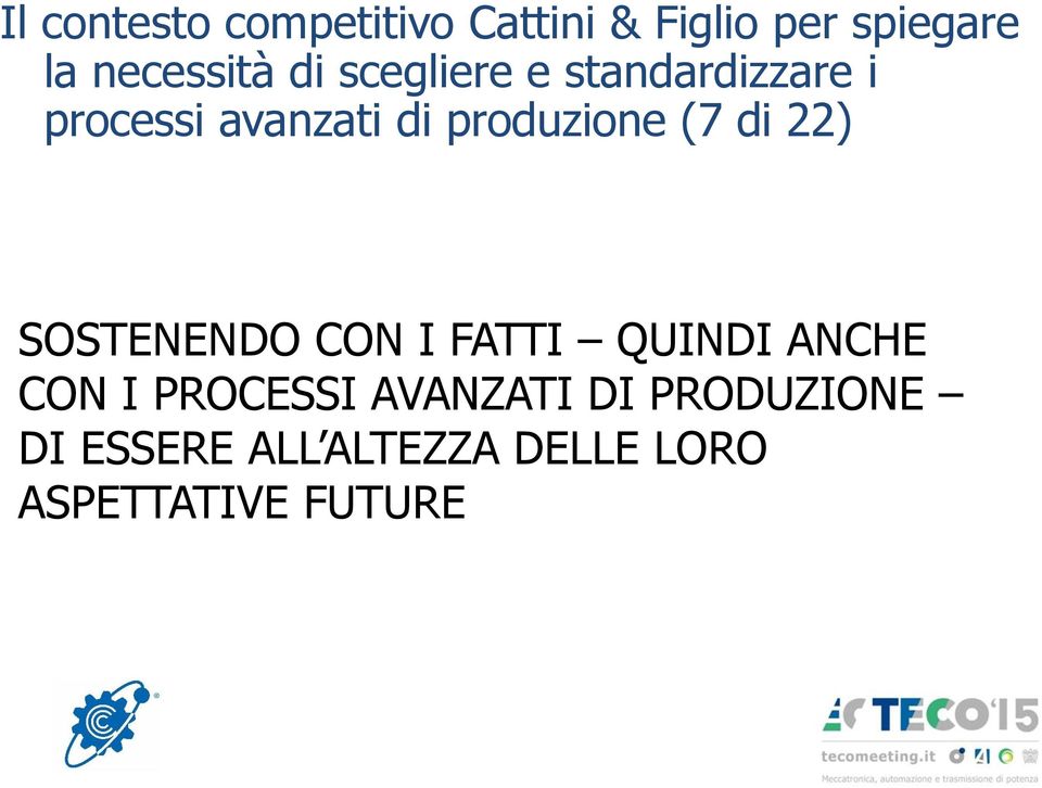 di 22) SOSTENENDO CON I FATTI QUINDI ANCHE CON I PROCESSI AVANZATI