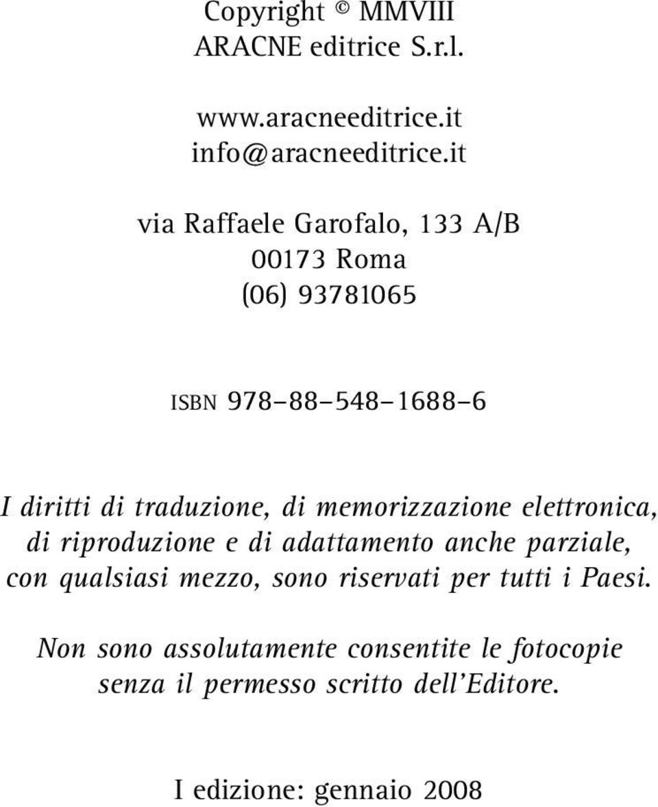 di memorizzazione elettronica, di riproduzione e di adattamento anche parziale, con qualsiasi mezzo, sono