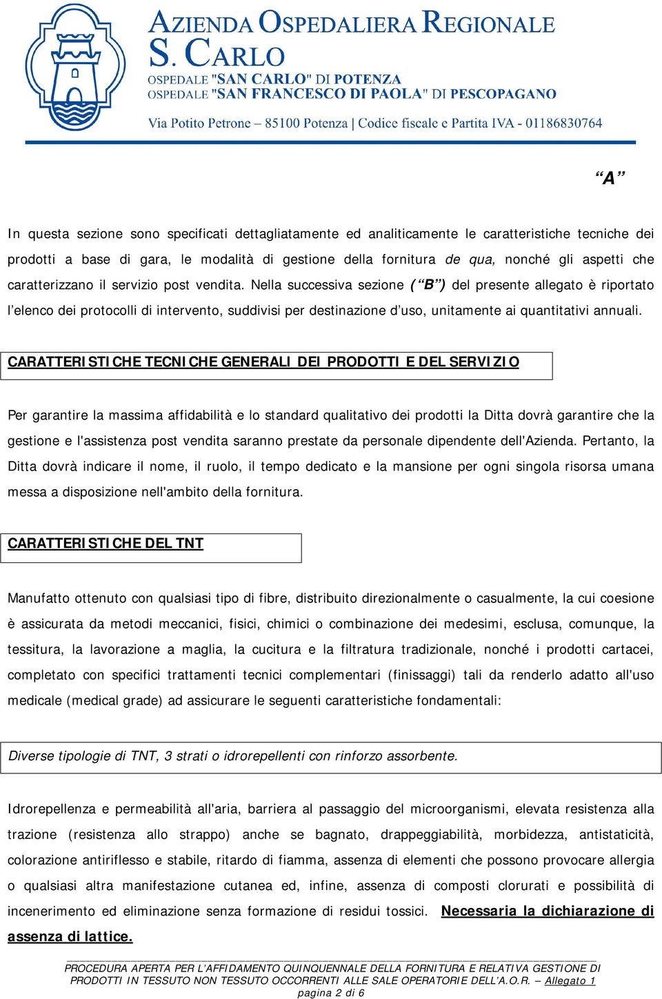 Nella successiva sezione ( B ) del presente allegato è riportato l elenco dei protocolli di intervento, suddivisi per destinazione d uso, unitamente ai quantitativi annuali.