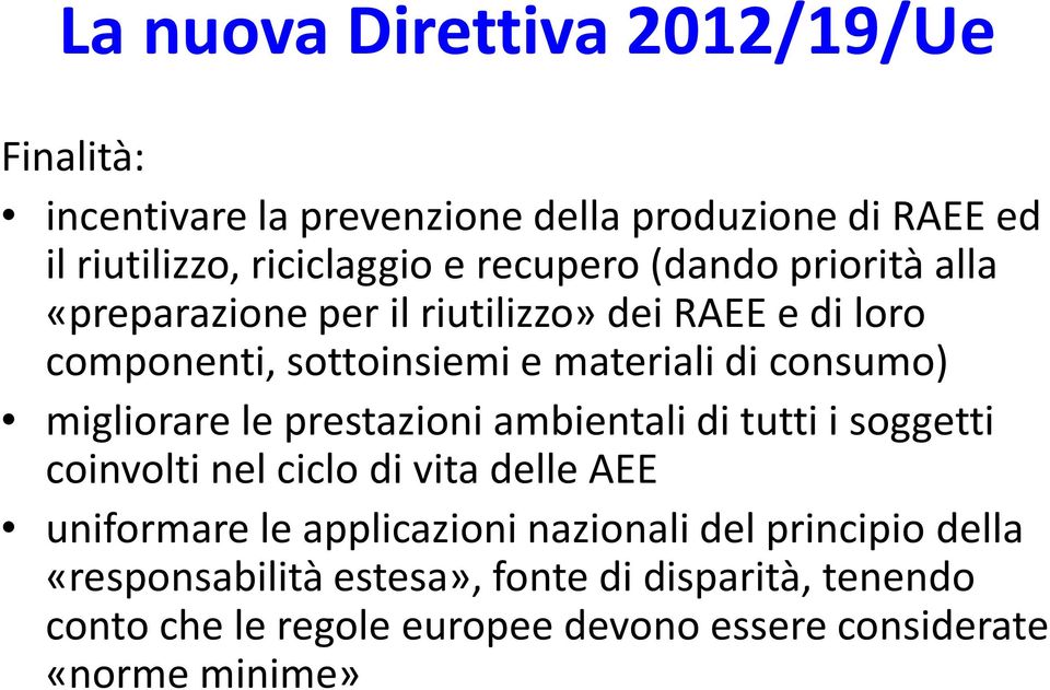 prestazioni ambientali di tutti i soggetti coinvolti nel ciclo di vita delle AEE uniformare le applicazioni nazionali del