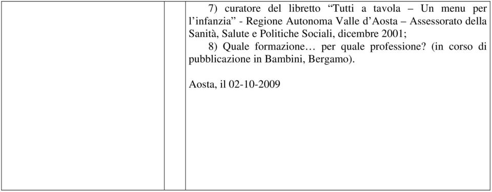 Politiche Sociali, dicembre 2001; 8) Quale formazione per quale