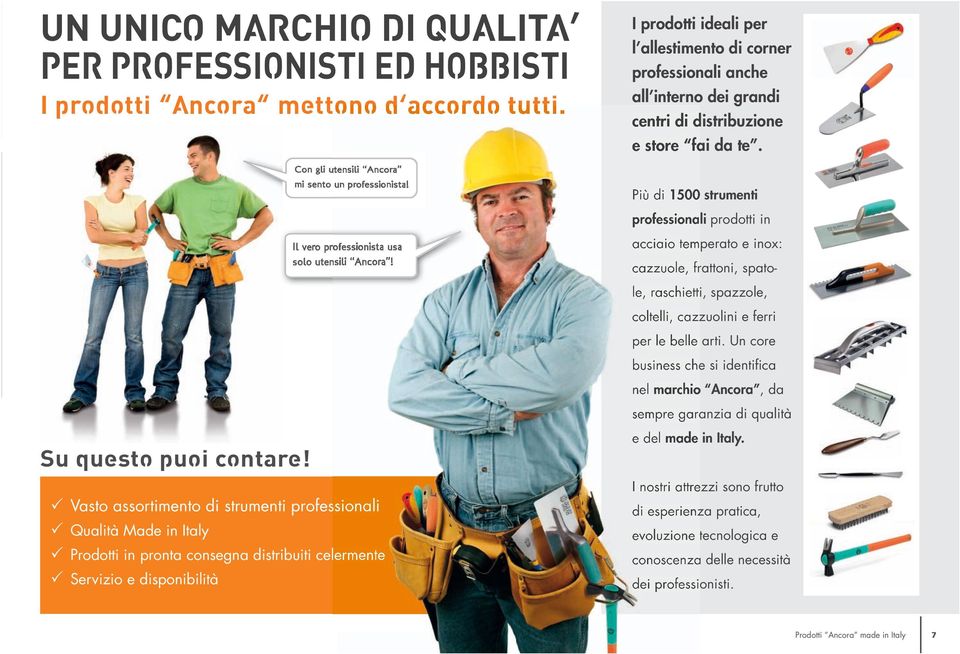 Vasto assortimento di strumenti professionali Qualità Made in Italy Prodotti in pronta consegna distribuiti celermente Servizio e disponibilità i prodotti ideali per l allestimento di corner