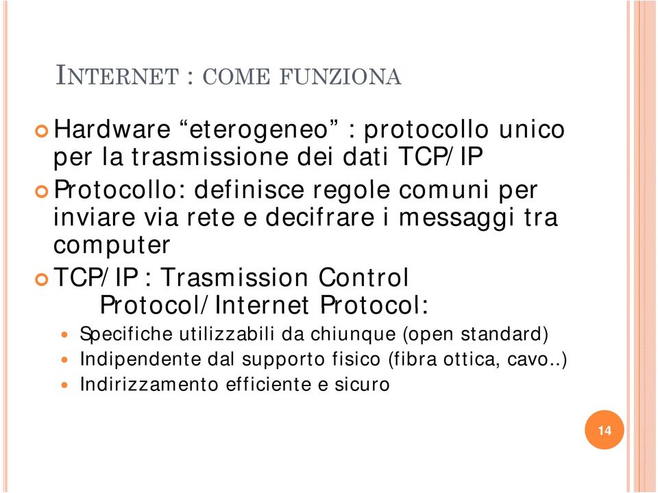 computer TCP/IP : Trasmission Control Protocol/Internet Protocol: Specifiche utilizzabili da