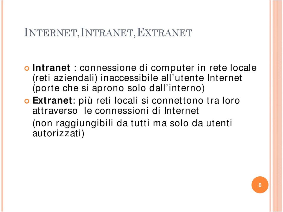 dall interno) Extranet: più reti locali si connettono tra loro attraverso le