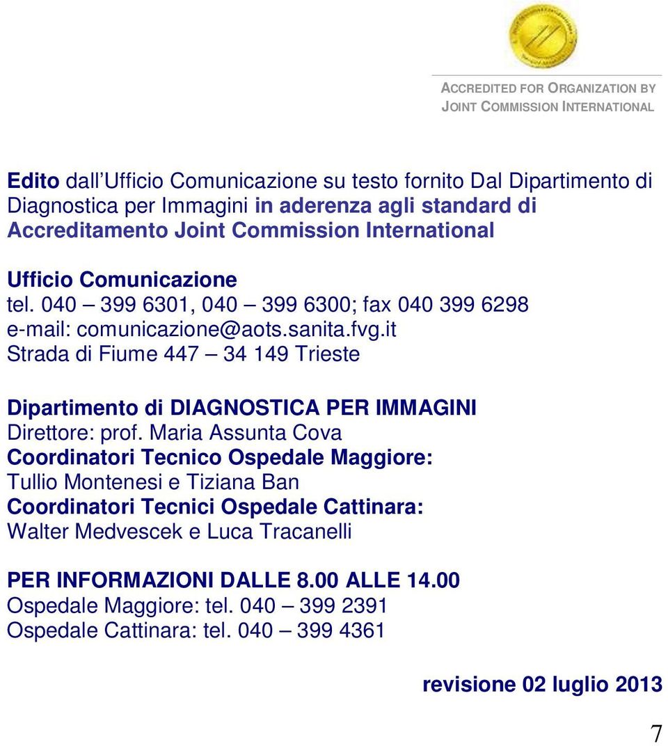 it Strada di Fiume 447 34 149 Trieste Dipartimento di DIAGNOSTICA PER IMMAGINI Direttore: prof.