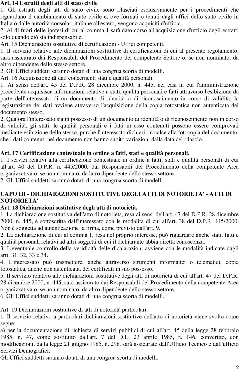 Italia o dalle autorità consolari italiane all'estero, vengono acquisiti d'ufficio. 2.