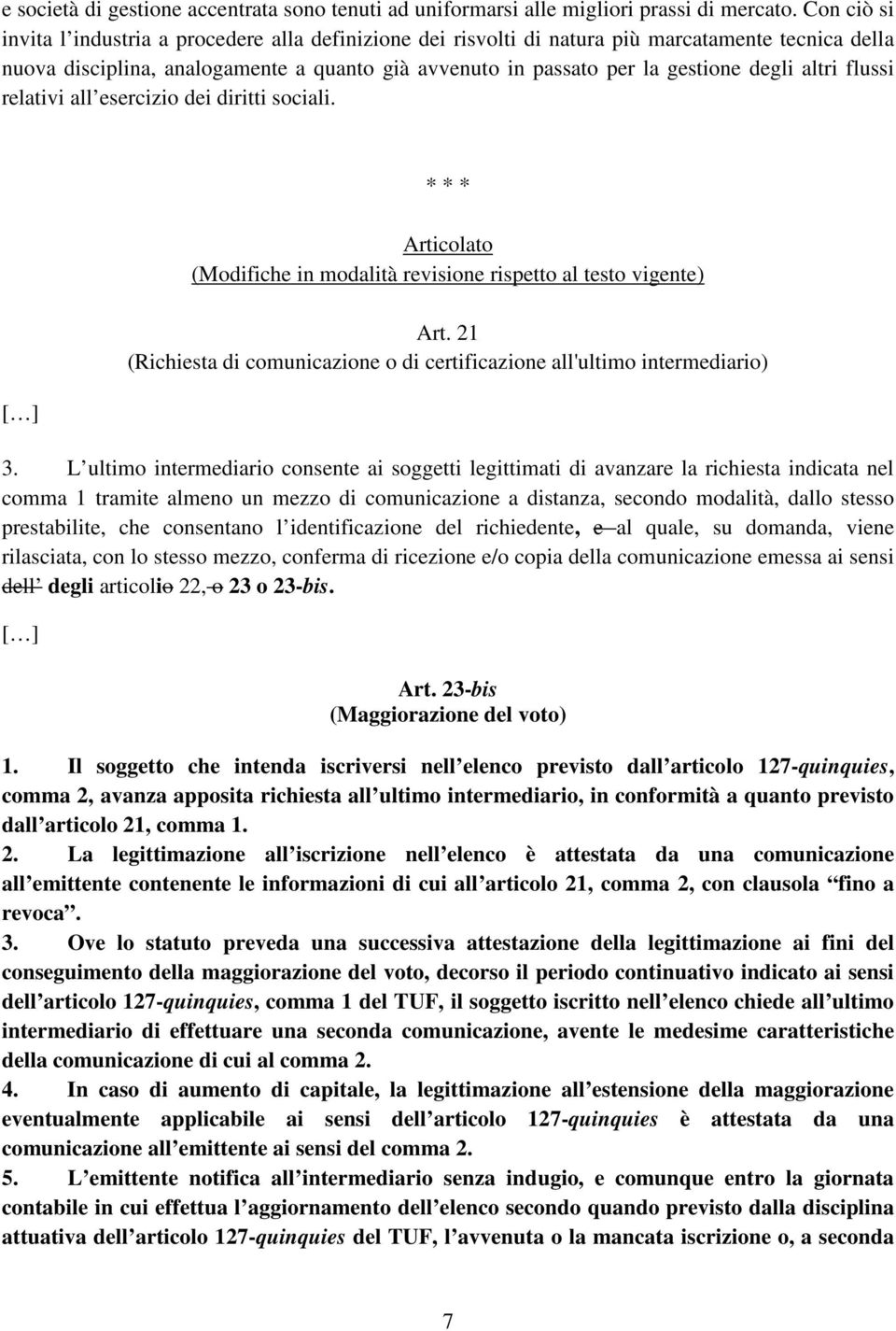 altri flussi relativi all esercizio dei diritti sociali. * * * Articolato (Modifiche in modalità revisione rispetto al testo vigente) Art.