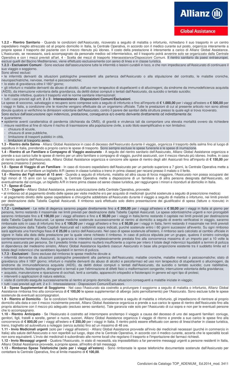 Il costo della prestazione è interamente a carico di Allianz Global Assistance.