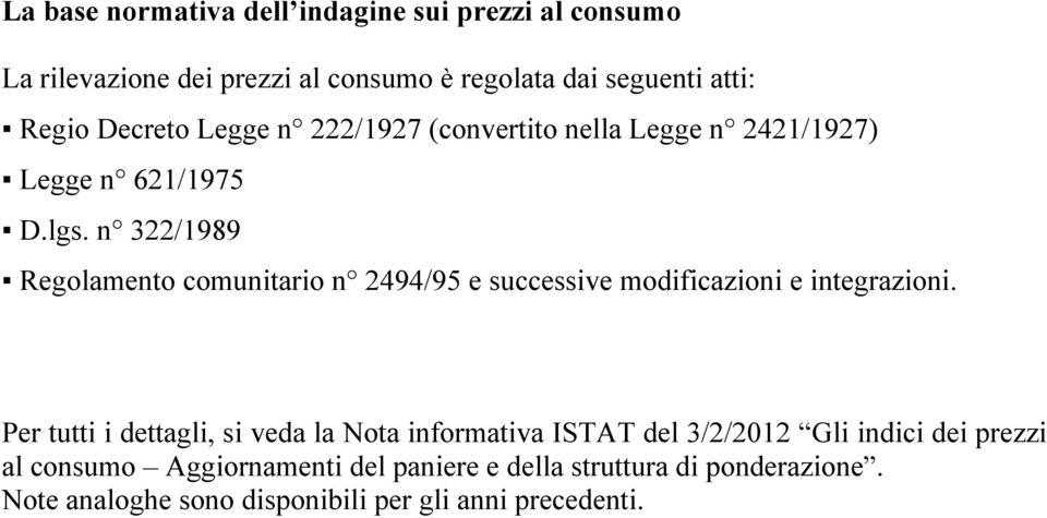 n 322/1989 Regolamento comunitario n 2494/95 e successive modificazioni e integrazioni.