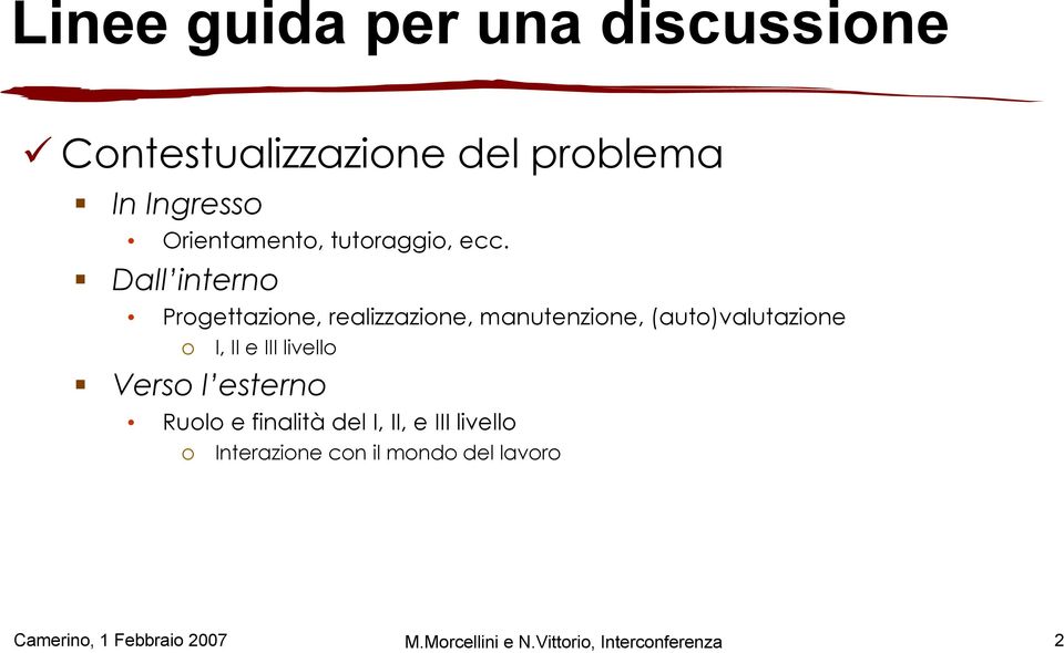 Dall interno Progettazione, realizzazione, manutenzione, (auto)valutazione o I, II e III