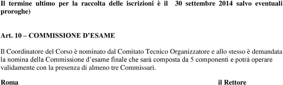 10 COMMISSIONE D ESAME Il Coordinatore del Corso è nominato dal Comitato Tecnico Organizzatore e