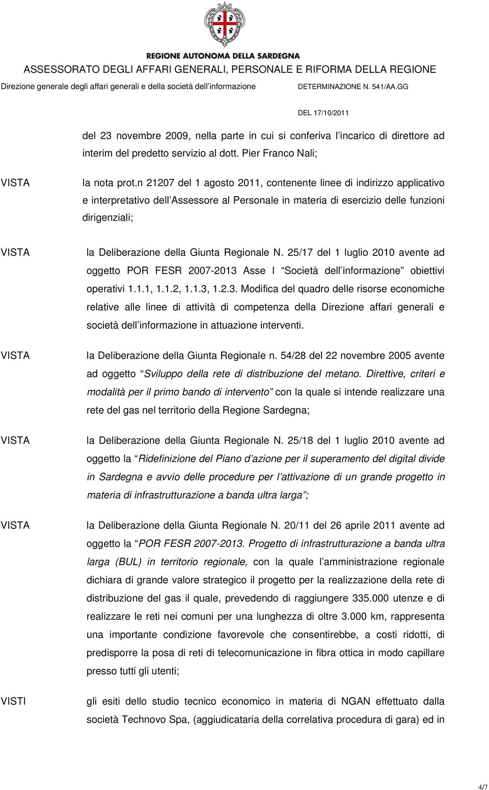 Regionale N. 25/17 del 1 luglio 2010 avente ad oggetto POR FESR 2007-2013 