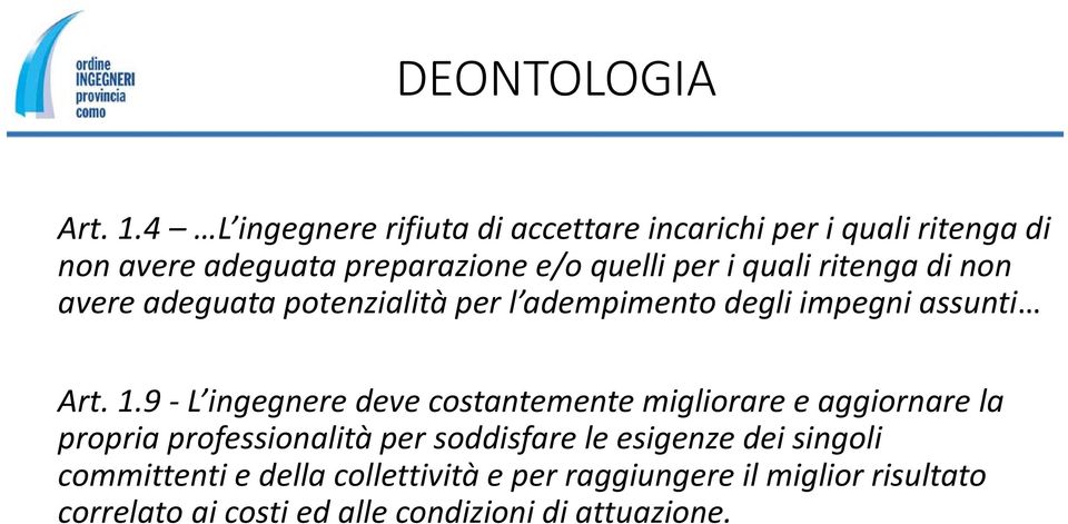 quali ritenga di non avere adeguata potenzialità per l adempimento degli impegni assunti Art. 1.