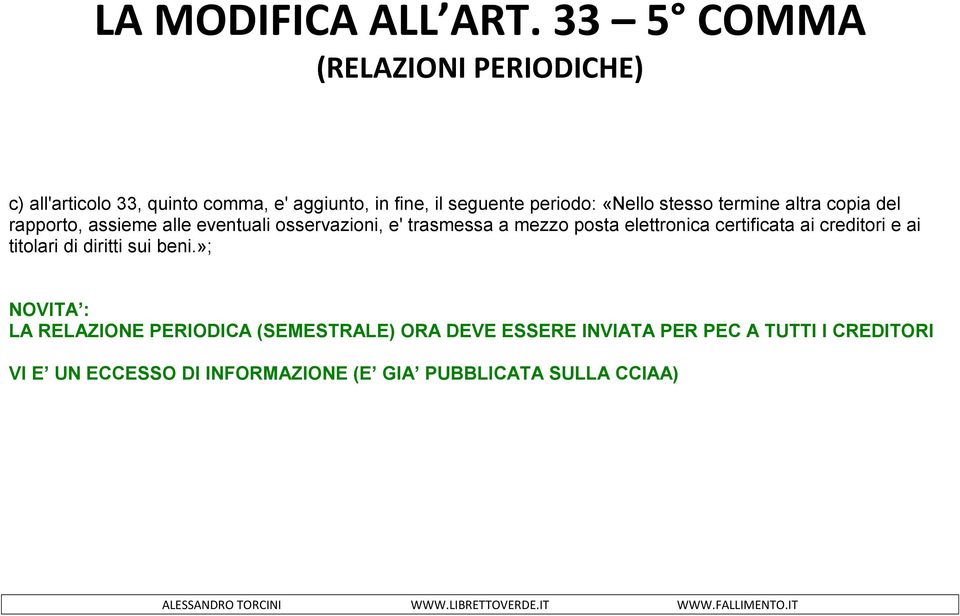 stesso termine altra copia del rapporto, assieme alle eventuali osservazioni, e' trasmessa a mezzo posta elettronica