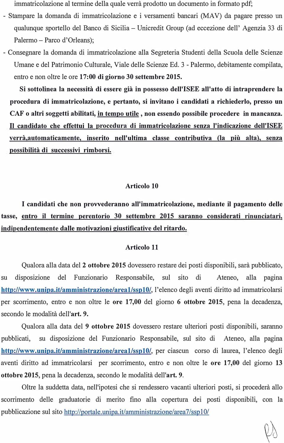 e del Patrimonio Culturale, Viale delle Scienze Ed. 3 - Palermo, debitamente compilata, entro e non oltre le ore 17:00 di giorno 30 settembre 2015.