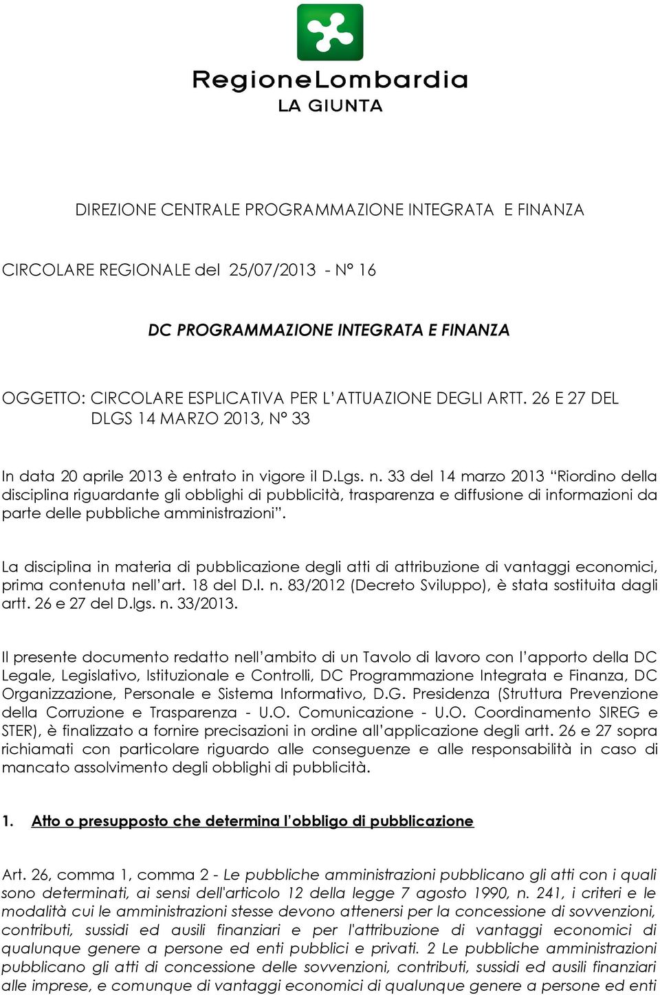 33 del 14 marzo 2013 Riordino della disciplina riguardante gli obblighi di pubblicità, trasparenza e diffusione di informazioni da parte delle pubbliche amministrazioni.