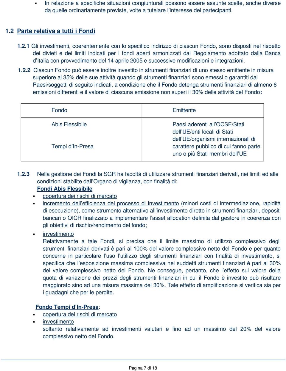 armonizzati dal Regolamento adottato dalla Banca d Italia con provvedimento del 14 aprile 20