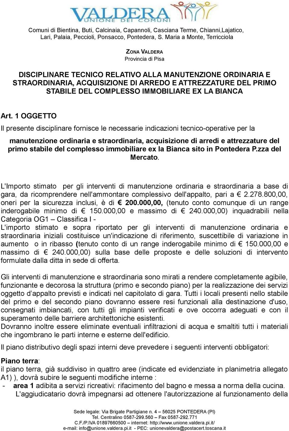 complesso immobiliare ex la Bianca sito in Pontedera P.zza del Mercato.