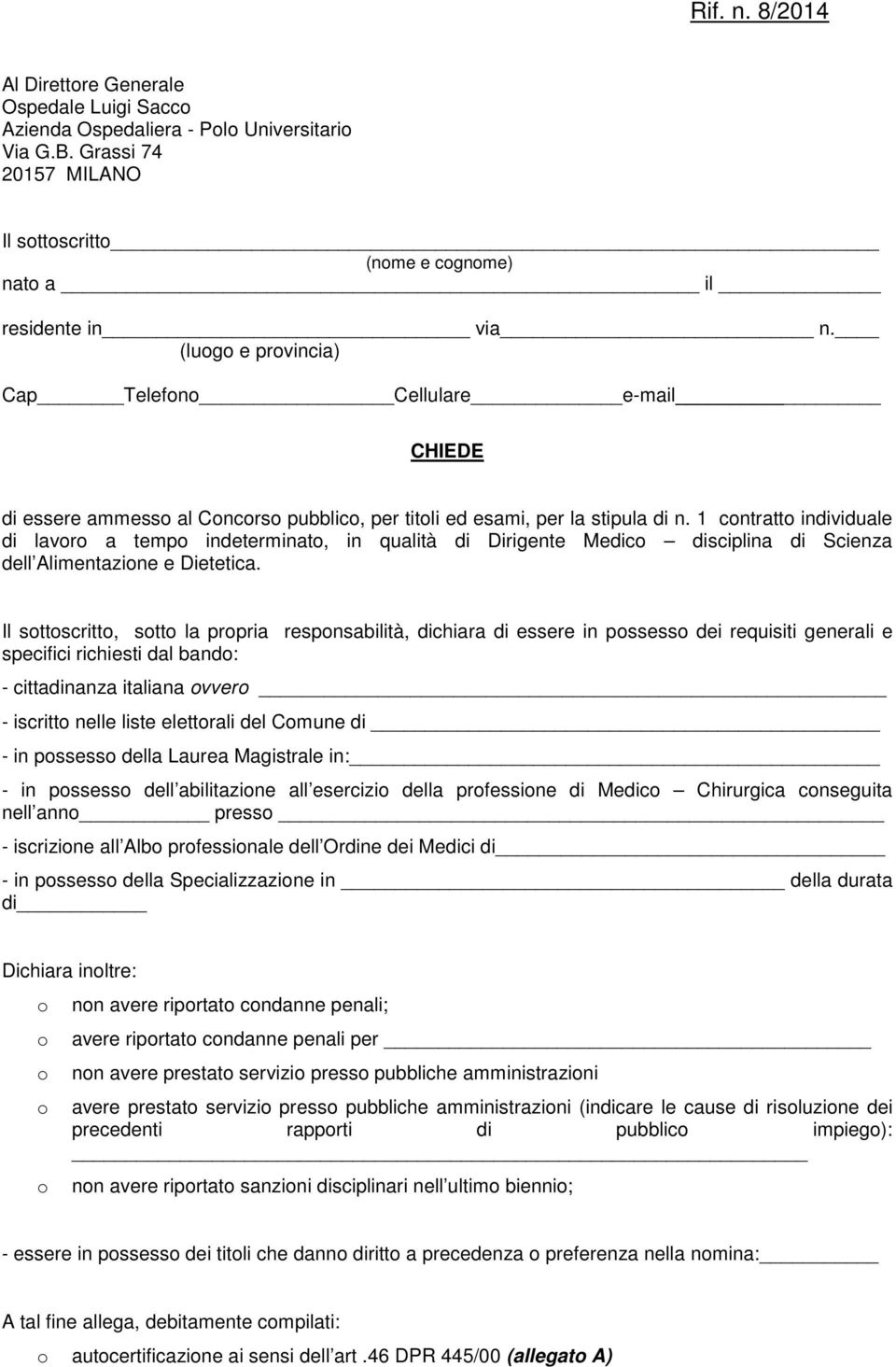 1 contratto individuale di lavoro a tempo indeterminato, in qualità di Dirigente Medico disciplina di Scienza dell Alimentazione e Dietetica.